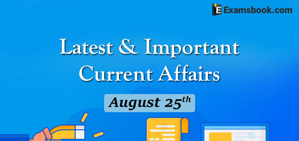3gQjLatest-and-Important-Current-Affairs-August-25th.webp