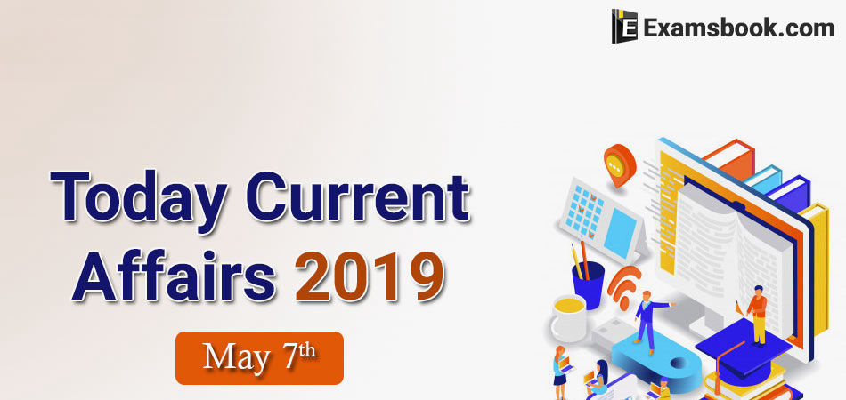 Today-Current-Affairs-2019-May-7th