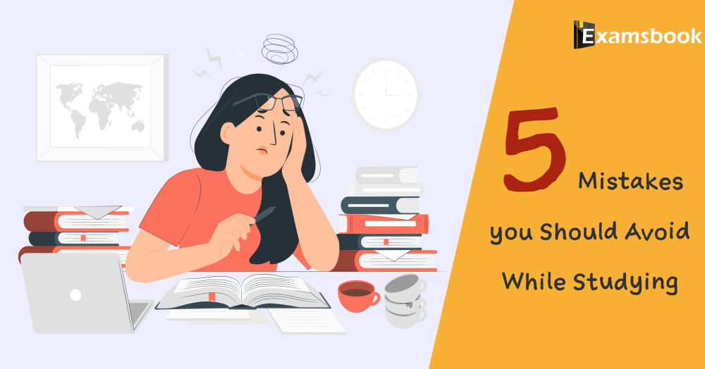 5 Mistakes you Should Avoid While Studying