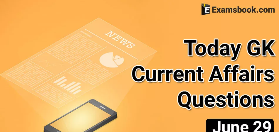 Today-GK-Current-Affairs-Questions-June-29th