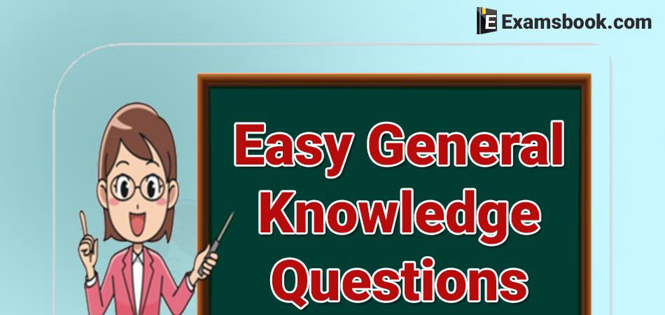 Easy General Knowledge Questions