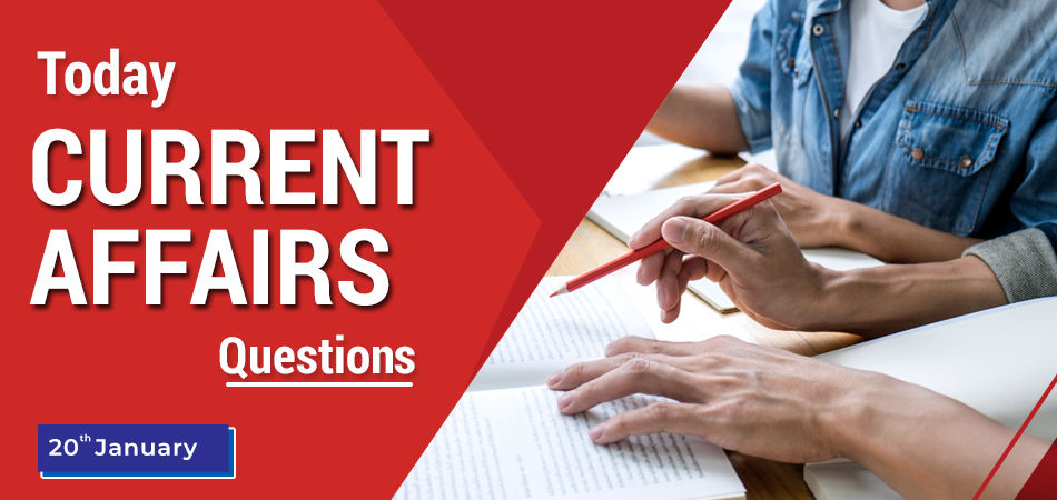 20 jan Today Current Affairs Questions