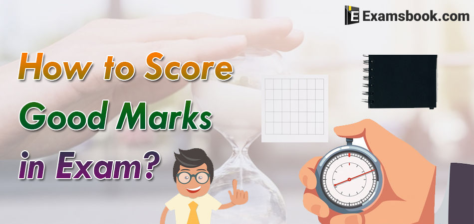 how to score good marks in exam