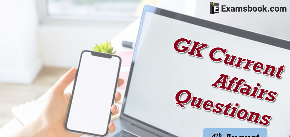 GK-Current-Affairs-Questions-August-4th