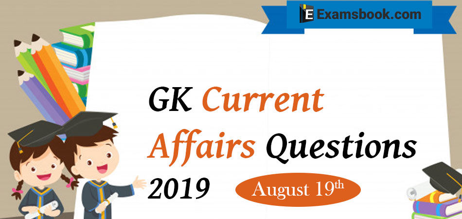GK-Current-Affairs-Questions-2019-August-19th
