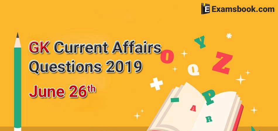 GK-Current-Affairs-Questions-2019-June-26th