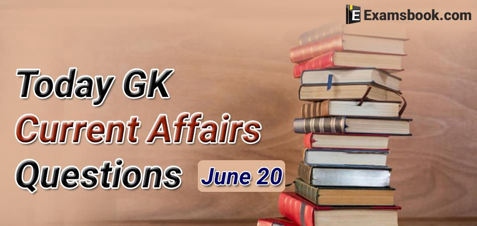 Today-GK-Current-Affairs-Questions-June-20th