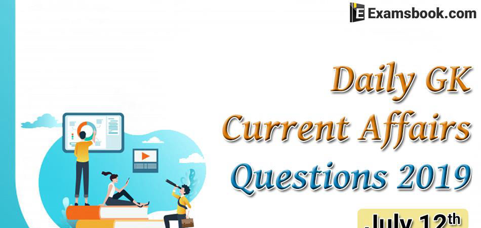 Daily-GK-Current-Affairs-Questions-2019-July-12th