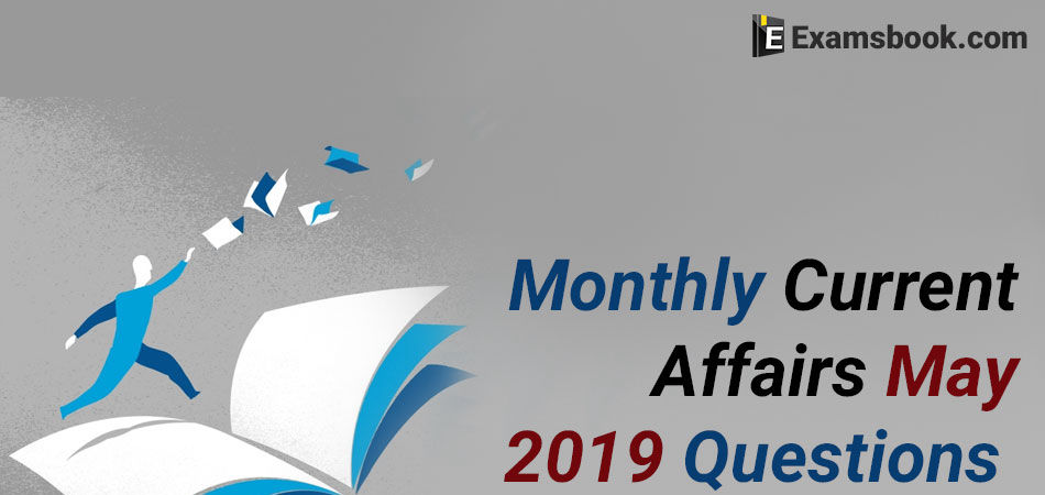 Monthly-Current-Affairs-Questions-May-2019