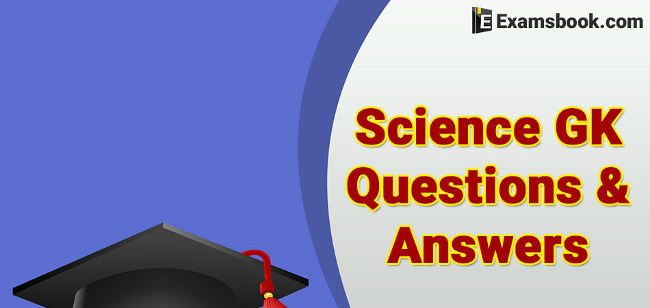 Science GK Questions and Answers for SSC Exam