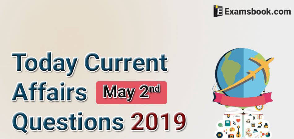 Today-Current-Affairs-Questions-2019-May-2nd