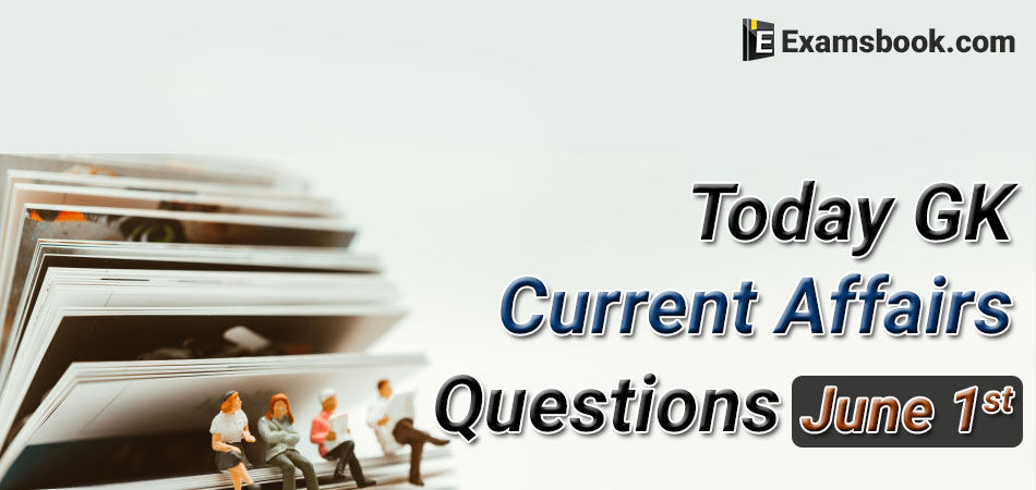 Today-GK-Current-Affairs-2019-Questions-June-1st