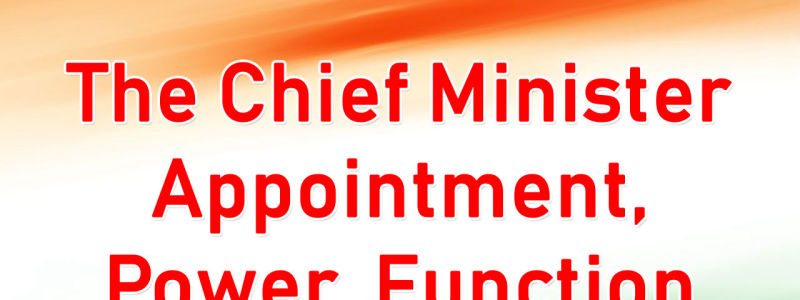 Powers and Functions of Chief Minister