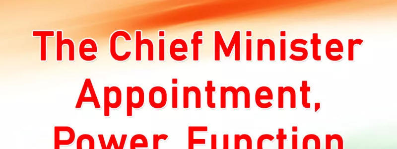 Powers and Functions of Chief Minister