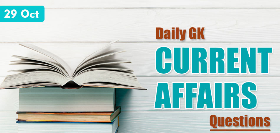 29 oct Daily GK Current Affairs Questions