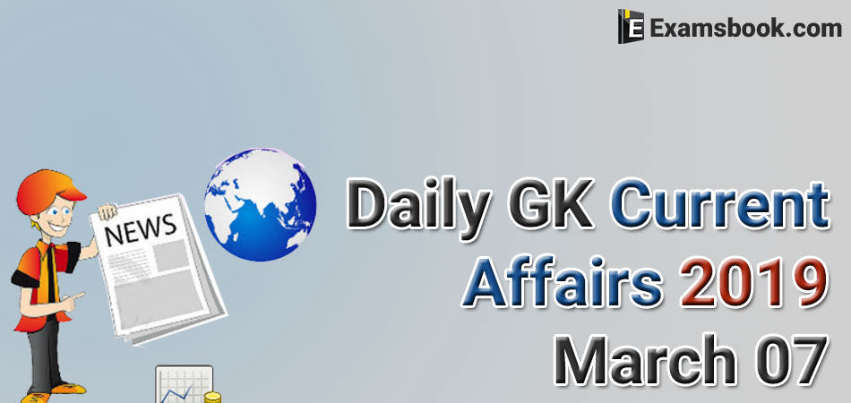 Daily-GK-Current-Affairs-2019-March-07