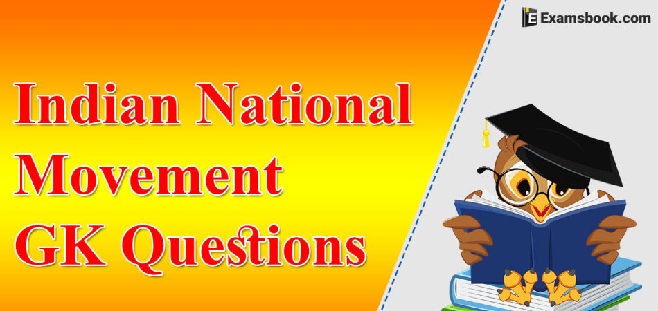 Indian National Movement GK Questions