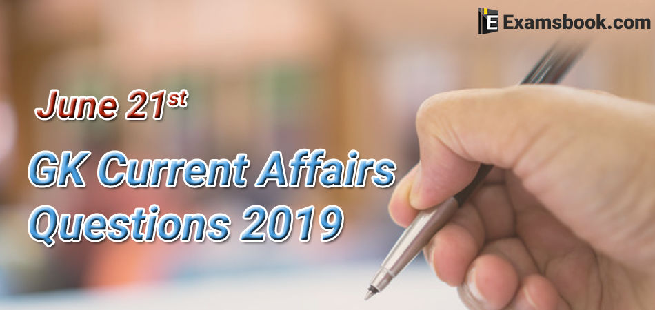 GK-Current-Affairs-Questions-2019-June-21st