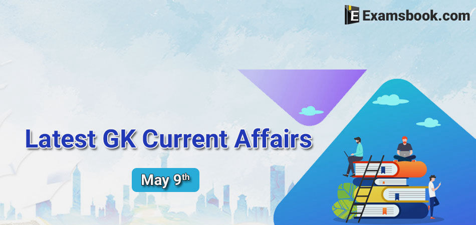 Latest-GK-Current-Affairs-2019-May-9th