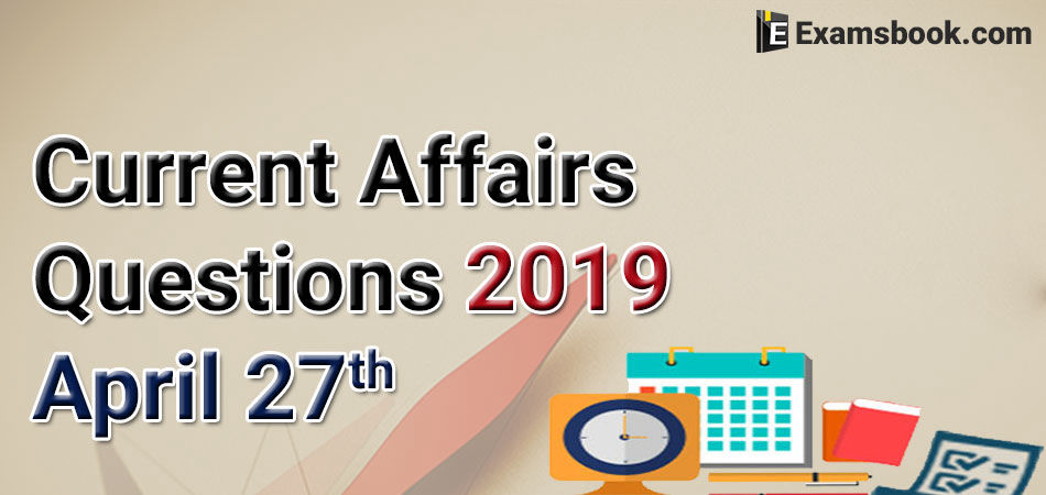 Current-Affairs-Questions-2019-April-27th