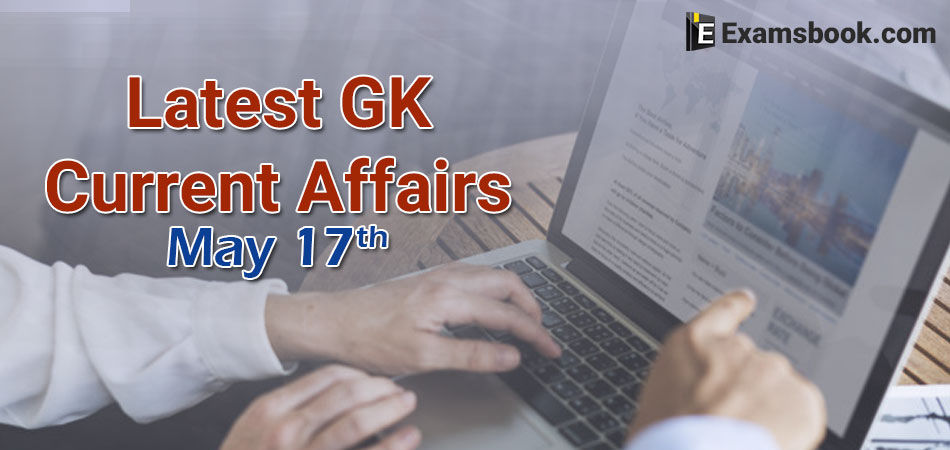 Latest-GK-Current-Affairs-2019-May-17th