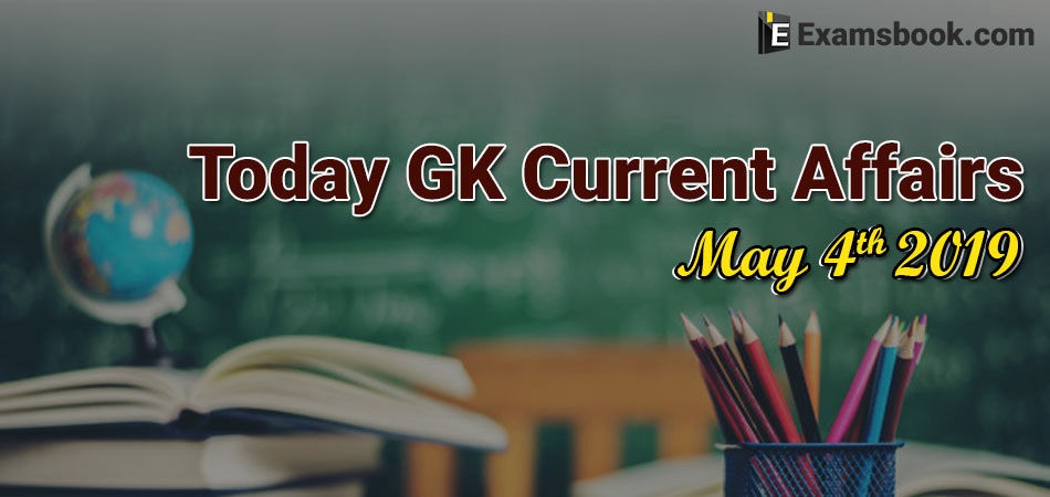 Today-GK-Current-Affairs-2019-May-4th