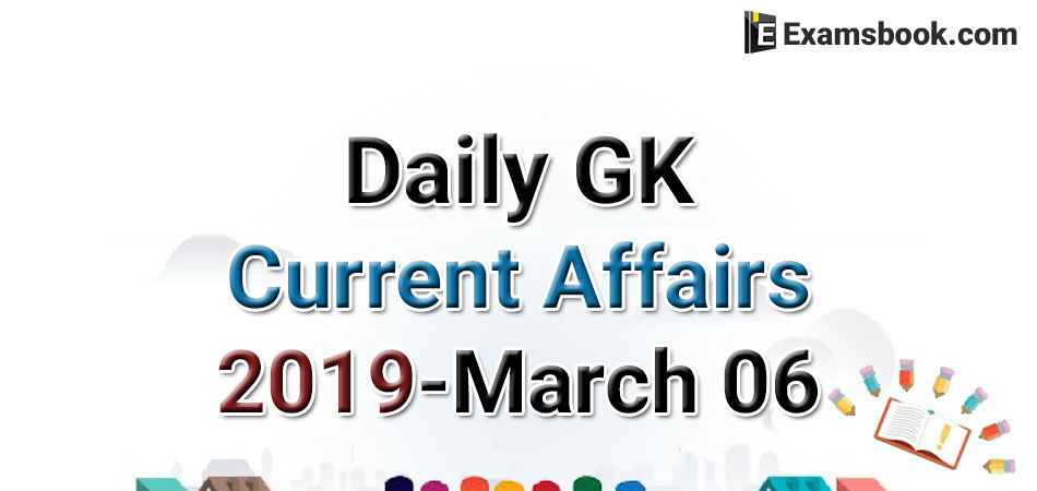 XgMhDaily-GK-Current-Affairs-2019-March-06.webp