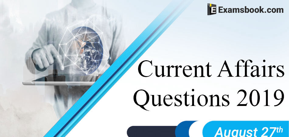 Current-Affairs-Questions-2019-August-27th