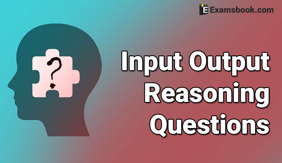 input output reasoning questions with answers