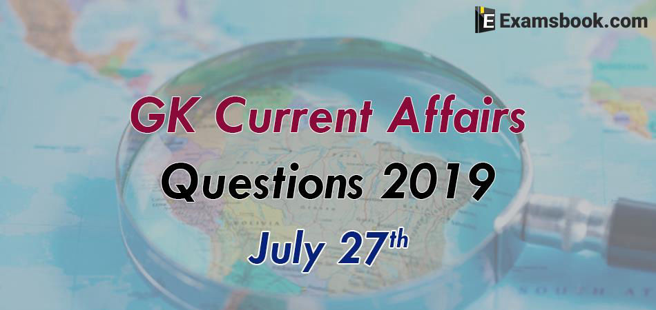GK-Current-Affairs-Questions-2019-July-27nd