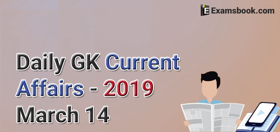 Daily-GK-Current-Affairs-2019-March-14