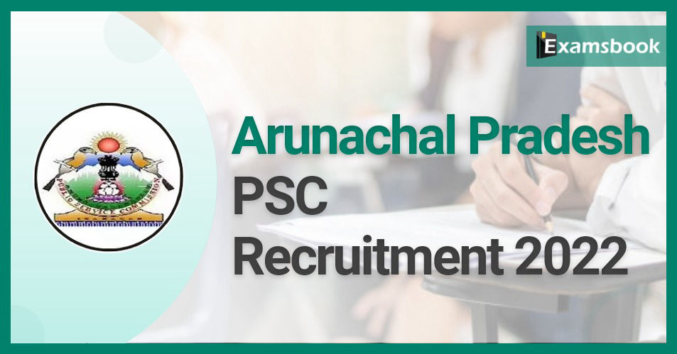 Arunachal Pradesh PSC Recruitment 2022 – Apply for Trained Graduate Teacher Posts