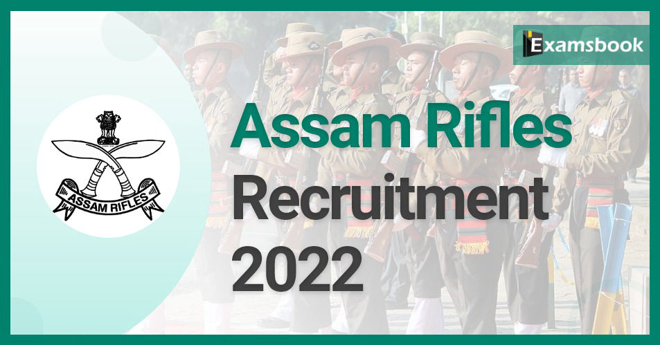 Assam Rifles Recruitment 2022 – Vacancies for Rifleman/Riflewomen (GD) Posts 