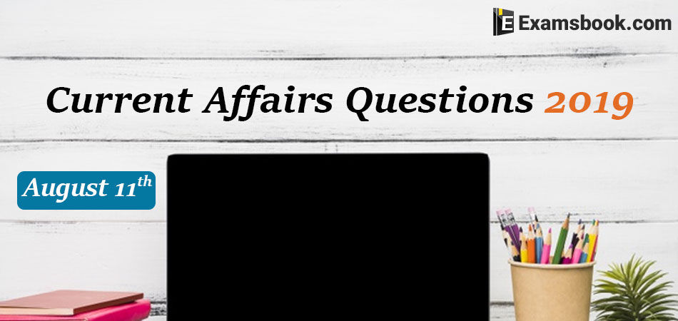 Current-Affairs-Questions-2019-August-11th