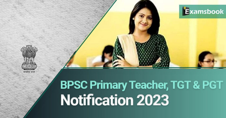 BPSC Primary Teacher, TGT & PGT Notification 2023