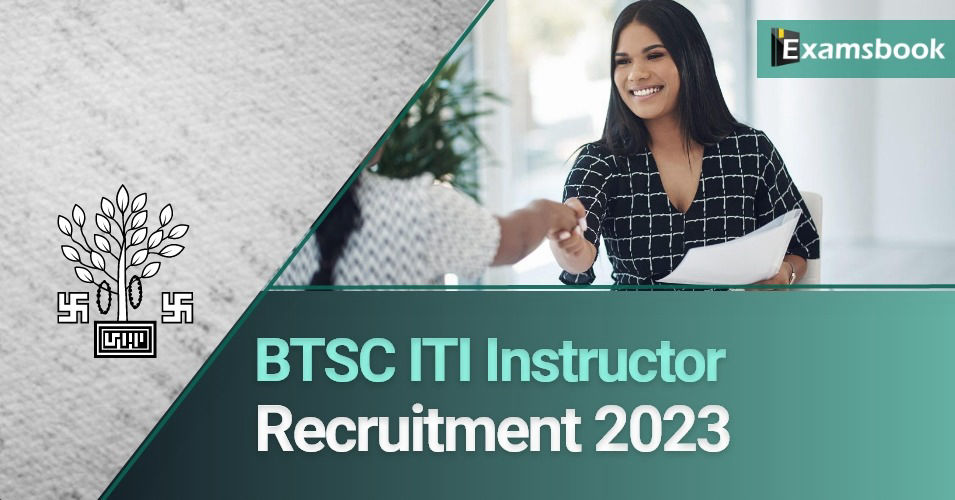 BTSC ITI Instructor Recruitment 2023