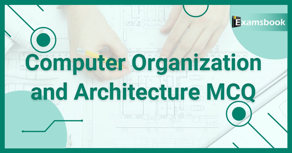 Computer Organization and Architecture MCQ with Answers