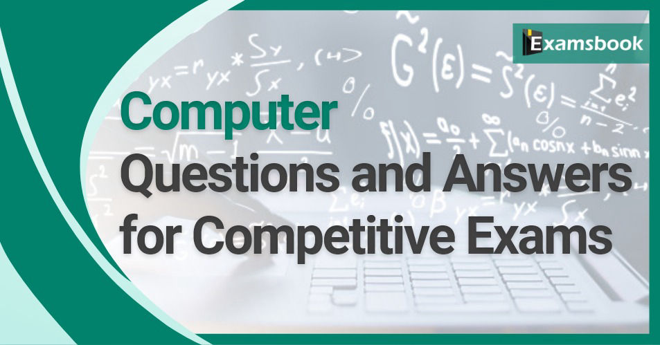 Computer Questions and Answers for Competitve Exams