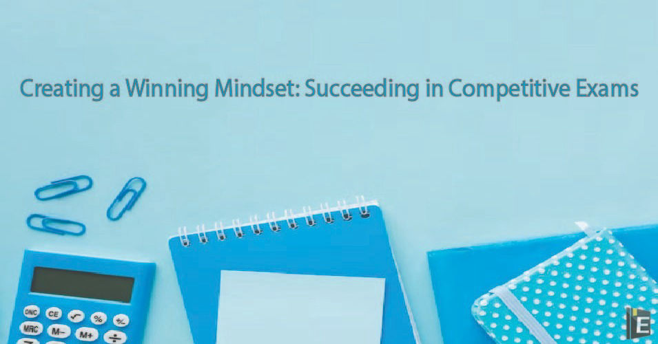 Creating a Winning Mindset: Succeeding in Competitive Exams