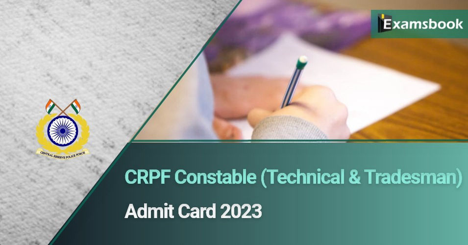 CRPF Constable (Technical & Tradesman) Admit Card 2023