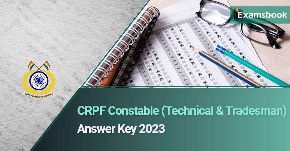 CRPF Constable (Technical & Tradesman) Answer Key 2023