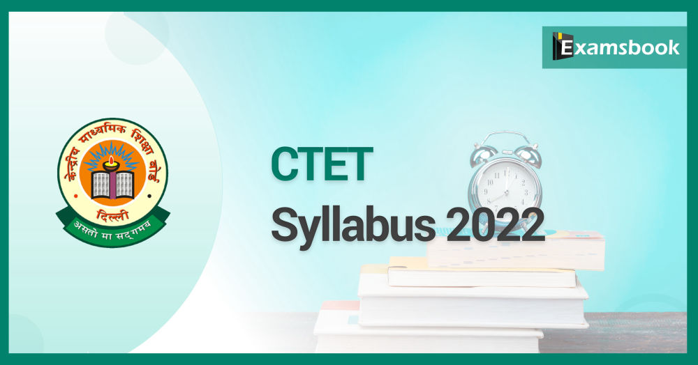 CTET Syllabus and Exam Pattern 2022 