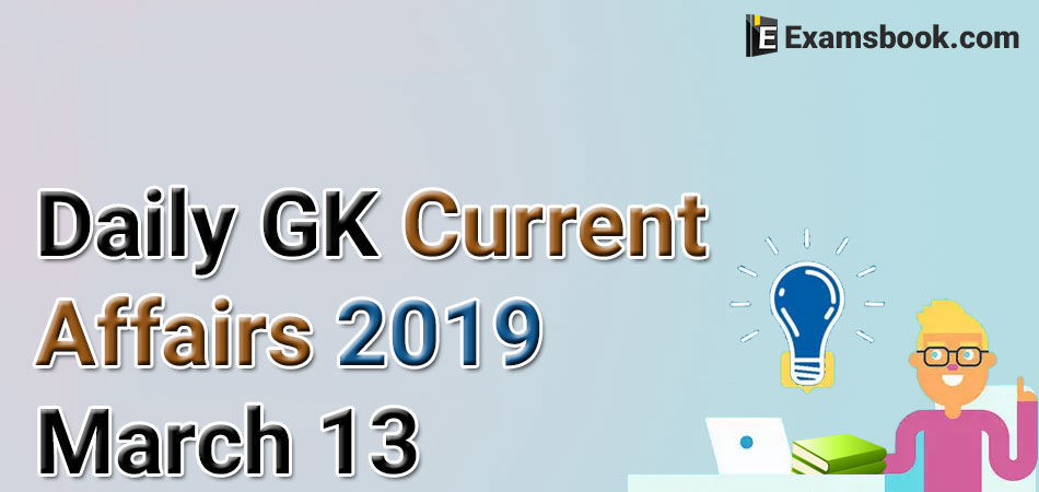 Daily-GK-Current-Affairs-2019-March-13