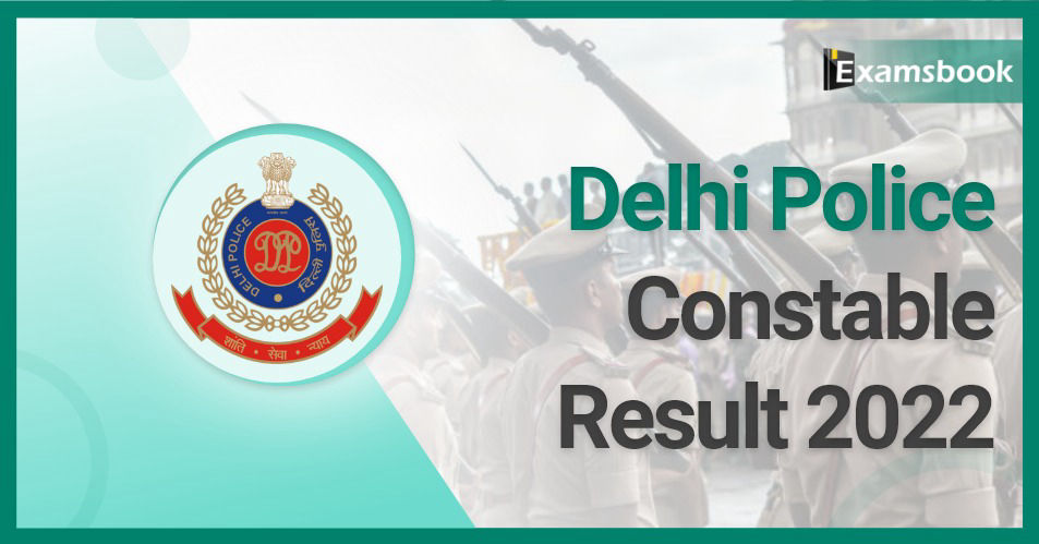 Delhi Police Constable Result 2022 – Final Result Released