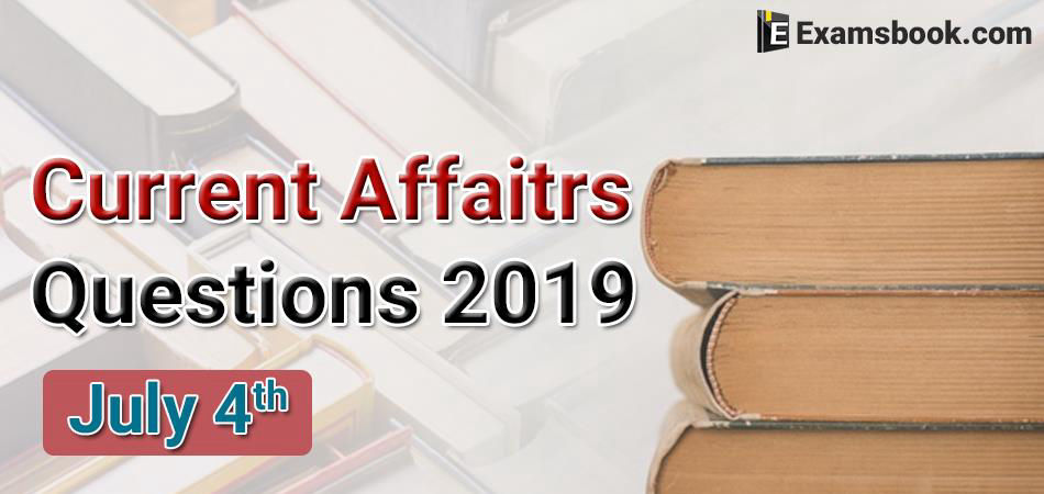 Current-Affairs-Questions-2019-July-4th
