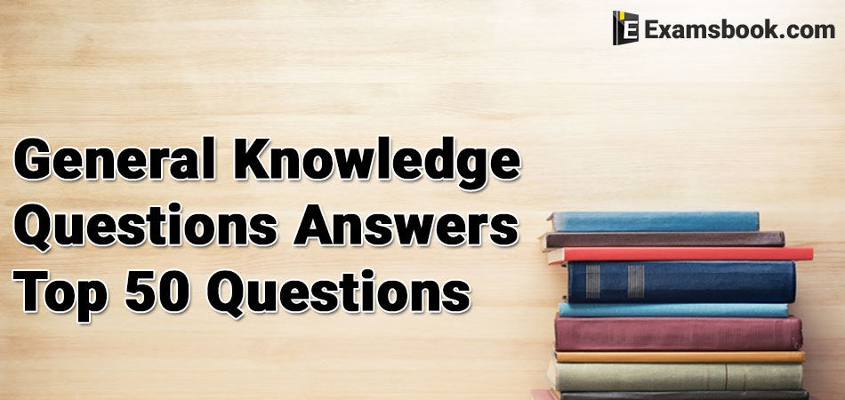 50 General Knowledge Questions