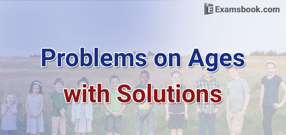 problems on ages with solutions