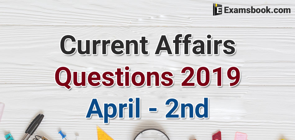 Current-Affairs-Questions-2019-April-2nd