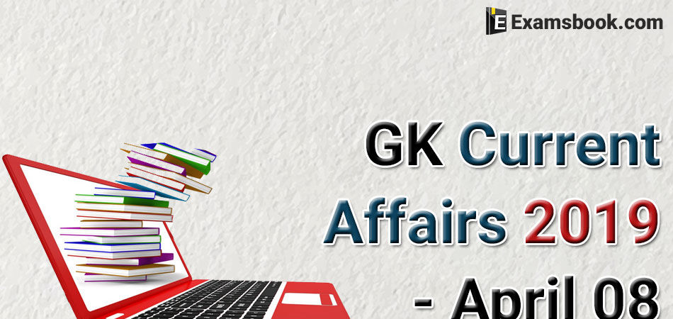GK-Current-Affairs-2019-April-08