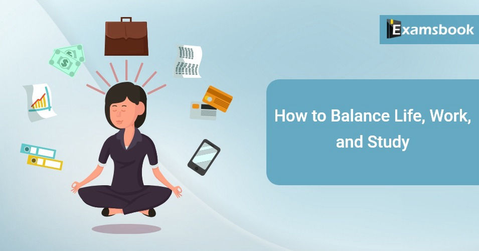 How to Balance Life, Work, and Study 